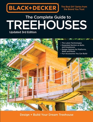Black & Decker the Complete Photo Guide to Treehouses 3rd Edition