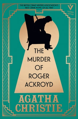The Murder of Roger Ackroyd, Deluxe Edition: A Gorgeous Gift Edition of the World's Greatest Crime Writer's Best and Most Influential Mystery by Christie, Agatha