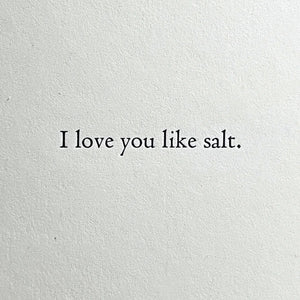 Love Like Salt - Letterpress Print