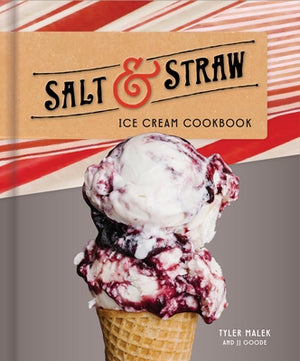 Salt & Straw Ice Cream Cookbook by Malek, Tyler