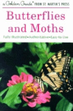 Butterflies and Moths: A Fully Illustrated, Authoritative and Easy-To-Use Guide by Mitchell, Robert T.