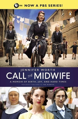 Call the Midwife: A Memoir of Birth, Joy, and Hard Times by Worth, Jennifer
