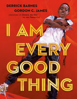I Am Every Good Thing by Barnes, Derrick