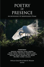 Poetry of Presence: An Anthology of Mindfulness Poems by Cole-Dai, Phyllis