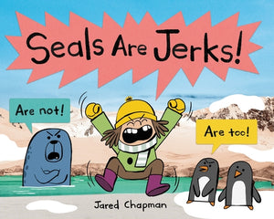 Seals Are Jerks! by Chapman, Jared