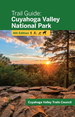 Trail Guide: Cuyahoga Valley National Park by Cuyahoga Valley Trails Council