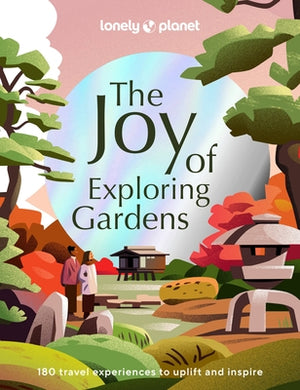 Lonely Planet the Joy of Exploring Gardens 1 by Planet, Lonely