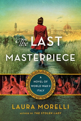 The Last Masterpiece: A Novel of World War II Italy by Morelli, Laura