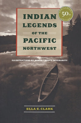 Indian Legends of the Pacific Northwest by Clark, Ella E.