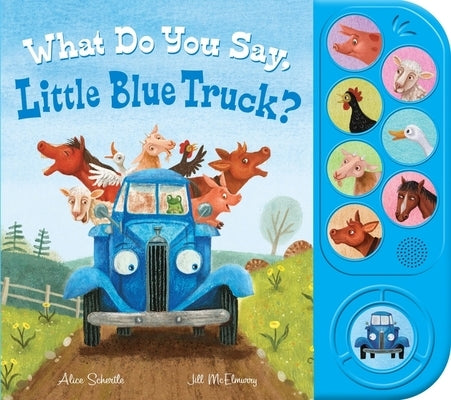What Do You Say, Little Blue Truck? Sound Book by Schertle, Alice