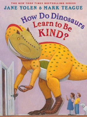 How Do Dinosaurs Learn to Be Kind? by Yolen, Jane
