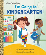 I'm Going to Kindergarten! by Posner-Sanchez, Andrea