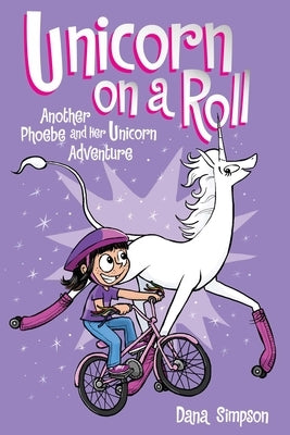 Unicorn on a Roll: Another Phoebe and Her Unicorn Adventure Volume 2 by Simpson, Dana