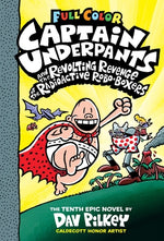 Captain Underpants and the Revolting Revenge of the Radioactive Robo-Boxers: Color Edition (Captain Underpants #10): Volume 10 by Pilkey, Dav
