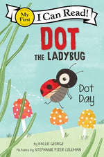 Dot the Ladybug: Dot Day by George, Kallie
