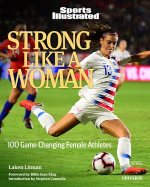 Strong Like a Woman: 100 Game-Changing Female Athletes by Litman, Laken