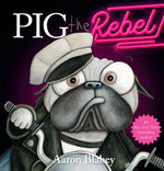 Pig the Rebel (Pig the Pug) by Blabey, Aaron