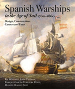 Spanish Warships in the Age of Sail, 1700-1860: Design, Construction, Careers and Fates by Winfield, Rif