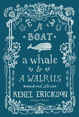 A Boat, a Whale & a Walrus: Menus and Stories by Erickson, Renee
