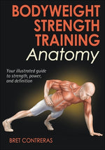 Bodyweight Strength Training Anatomy by Contreras, Bret