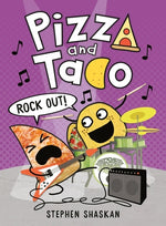Pizza and Taco: Rock Out!: (A Graphic Novel) by Shaskan, Stephen