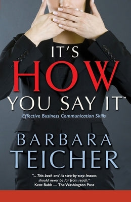 It's HOW You Say It: Effective Business Communication Skills by Teicher, Barbara