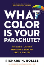 What Color Is Your Parachute?: Your Guide to a Lifetime of Meaningful Work and Career Success by Bolles, Richard N.