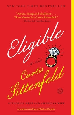 Eligible: A Modern Retelling of Pride and Prejudice by Sittenfeld, Curtis