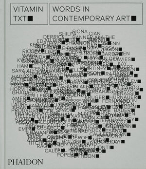 Vitamin Txt: Words in Contemporary Art by Phaidon Editors, Phaidon