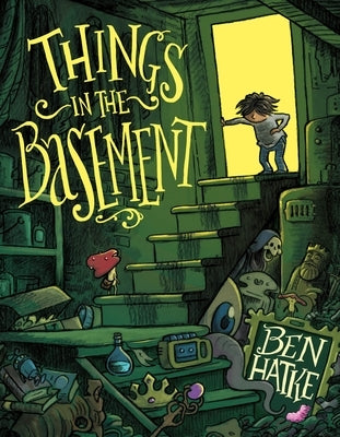 Things in the Basement by Hatke, Ben