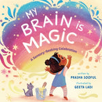 My Brain Is Magic: A Sensory-Seeking Celebration by Sooful, Prasha
