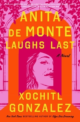 Anita de Monte Laughs Last by Gonzalez, Xochitl