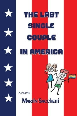 The Last Single Couple in America by Sacchetti, Martin
