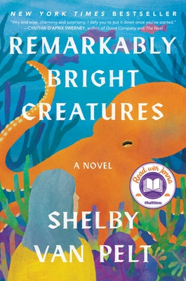 Remarkably Bright Creatures: A Read with Jenna Pick by Van Pelt, Shelby