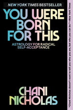 You Were Born for This: Astrology for Radical Self-Acceptance by Nicholas, Chani