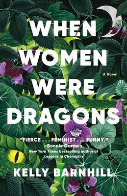 When Women Were Dragons by Barnhill, Kelly