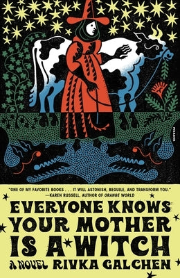 Everyone Knows Your Mother Is a Witch by Galchen, Rivka
