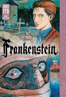 Frankenstein: Junji Ito Story Collection by Ito, Junji
