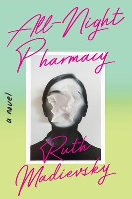 All-Night Pharmacy by Madievsky, Ruth