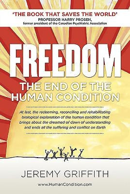 Freedom: The End of the Human Condition by Griffith, Jeremy