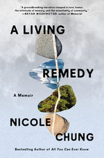 A Living Remedy: A Memoir by Chung, Nicole