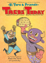 Tacos Today: El Toro & Friends by Ra&#250;l the Third