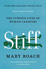 Stiff: The Curious Lives of Human Cadavers by Roach, Mary