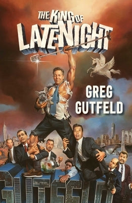 The King of Late Night by Gutfeld, Greg