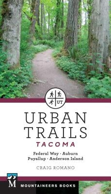 Urban Trails: Tacoma: Federal Way, Auburn, Puyallup, Anderson Island by Romano, Craig
