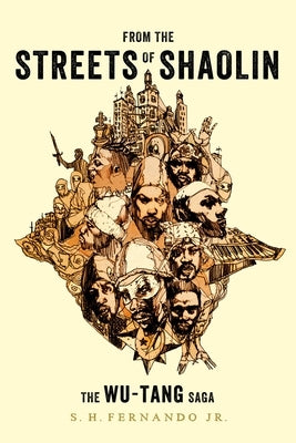 From the Streets of Shaolin: The Wu-Tang Saga by Fernando, S. H.