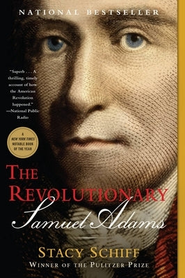 The Revolutionary: Samuel Adams by Schiff, Stacy