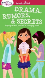 A Smart Girl's Guide: Drama, Rumors & Secrets: Staying True to Yourself in Changing Times by Holyoke, Nancy