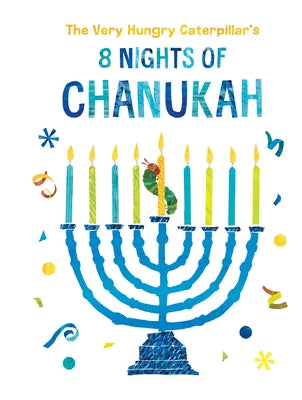 The Very Hungry Caterpillar's 8 Nights of Chanukah by Carle, Eric