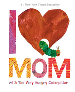 I Love Mom with the Very Hungry Caterpillar by Carle, Eric